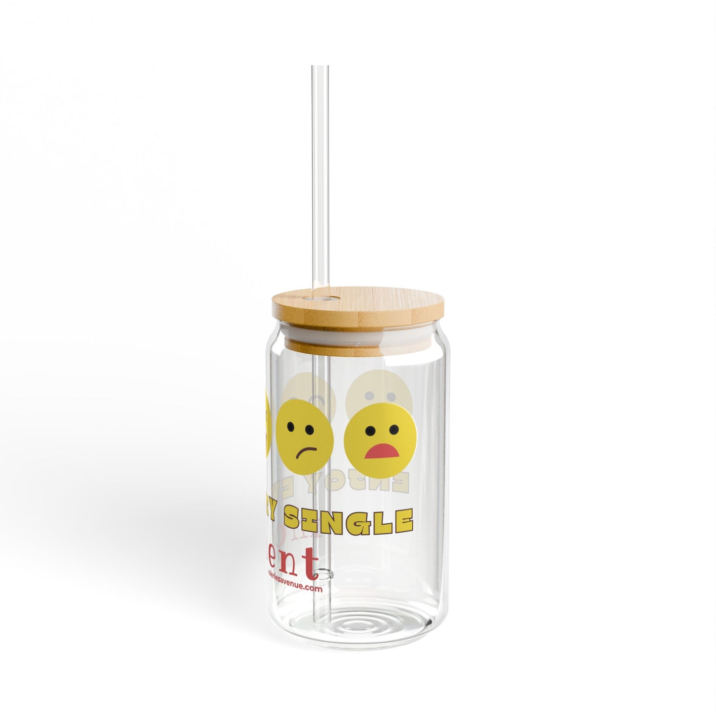 Sipper Glass 16oz - Enjoy Every Single moment, motivational daily message