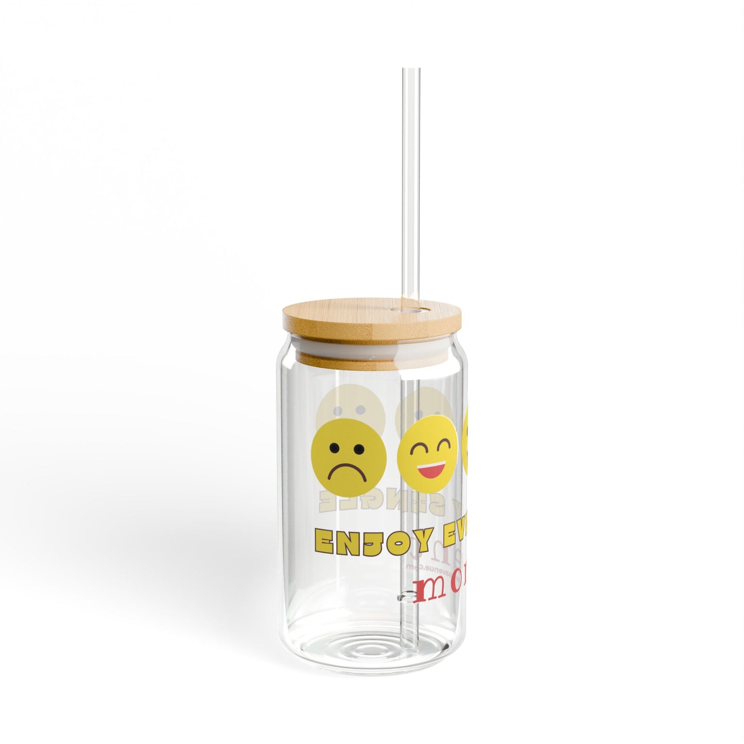 Sipper Glass 16oz - Enjoy Every Single moment, motivational daily message