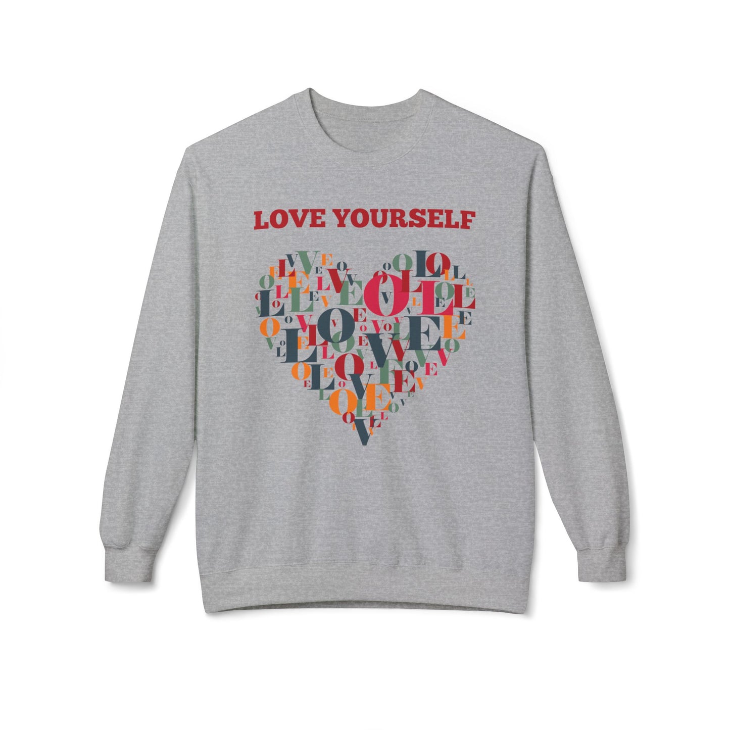 Love Yourself Unisex Crewneck Sweatshirt - Fleece Graphic Pullover